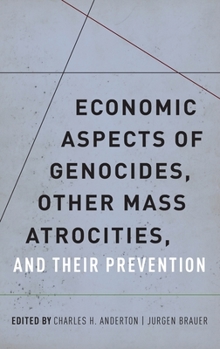 Hardcover Economic Aspects of Genocides, Other Mass Atrocities, and Their Prevention Book