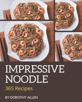 Paperback 365 Impressive Noodle Recipes: An One-of-a-kind Noodle Cookbook Book