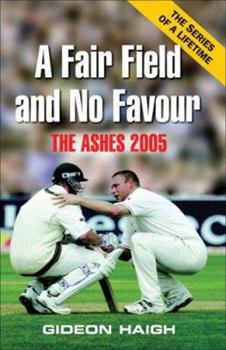 Paperback A Fair Field and No Favour: The Ashes 2005 Book