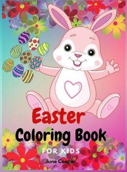 Hardcover Easter Coloring Book For Kids: Cute bunnies - Easter basket stuffers - Easter eggs - Spring theme - Boys and girls ages 4-8, 8-12 Book