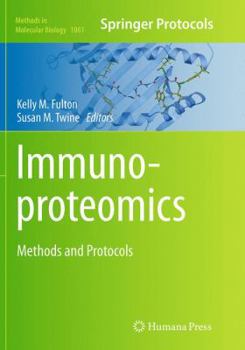 Immunoproteomics: Methods and Protocols - Book #1061 of the Methods in Molecular Biology