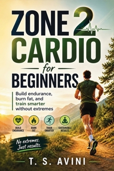 Zone 2 Cardio for Beginners: Build endurance, burn fat, and train smarter without extremes