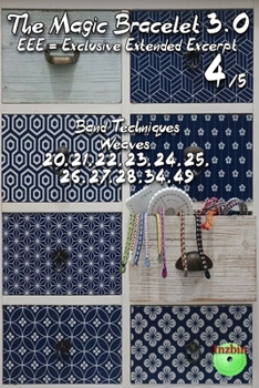 Paperback The Magic Bracelet 3.0 - Exclusive Extended Excerpt 4: Band Techniques (Weaves 20,21,22,23,24,25,26,27,28,34,49) Book