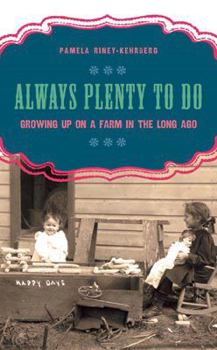 Hardcover Always Plenty to Do: Growing Up on a Farm in the Long Ago Book