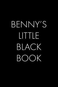 Paperback Benny's Little Black Book: The Perfect Dating Companion for a Handsome Man Named Benny. A secret place for names, phone numbers, and addresses. Book