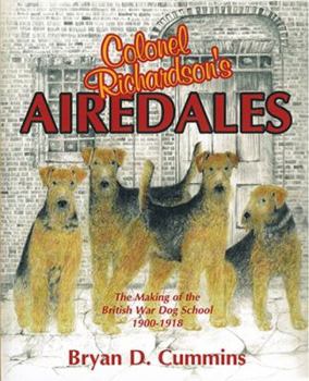 Paperback Colonel Richardson's Airedales: The Making of the British War Dog School, 1900-1918 Book