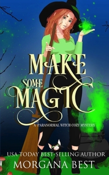 Make Some Magic: Cozy Mystery with Magical Elements - Book #4 of the His Ghoul Friday