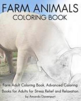 Paperback Farm Animals Coloring Book: Farm Adult Coloring Book, Advanced Coloring Books for Adults for Stress Relief and Relaxation Book