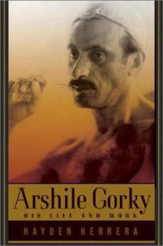 Hardcover Arshile Gorky: His Life and Work Book