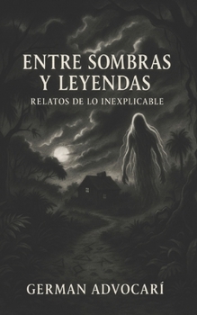 Paperback Entre Sombras y Leyendas: Relatos de lo inexplicable [Spanish] Book
