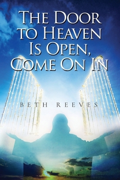Paperback The Door to Heaven Is Open, Come On In Book