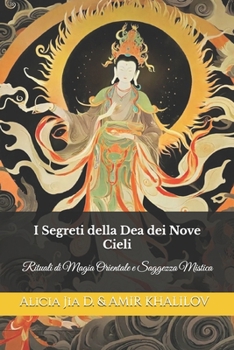Paperback I Segreti della Dea dei Nove Cieli: Rituali di Magia Orientale e Saggezza Mistica [Italian] Book