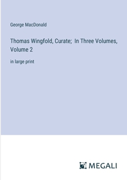 Paperback Thomas Wingfold, Curate; In Three Volumes, Volume 2: in large print Book