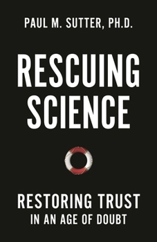 Hardcover Rescuing Science: Restoring Trust In an Age of Doubt Book