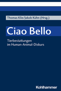 Paperback Ciao Bello: Tierbestattungen Im Human-animal-diskurs (German Edition) [German] Book