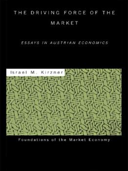 Paperback The Driving Force of the Market: Essays in Austrian Economics Book