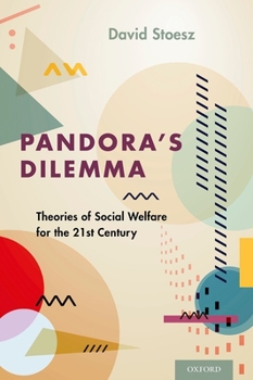 Hardcover Pandora's Dilemma: Theories of Social Welfare for the 21st Century Book