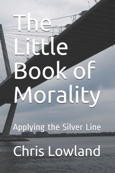 Paperback The Little Book of Morality: Applying the Silver Line Book