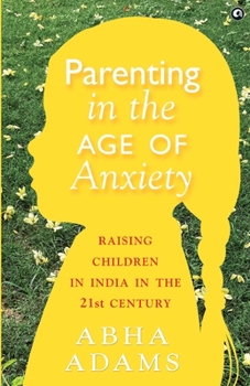 Paperback "Parenting in the Age of Anxiety Raising Children in India in the 21st Century" Book