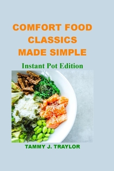 Paperback Comfort Food Classics Made Simple: Instant Pot Edition Book