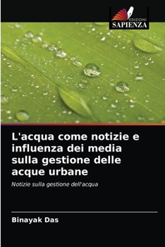 Paperback L'acqua come notizie e influenza dei media sulla gestione delle acque urbane [Italian] Book