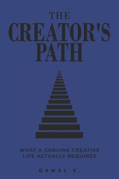 Paperback The Creator's Path: What a Genuine Creative Life Actually Requires Book