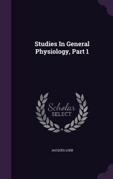 Hardcover Studies In General Physiology, Part 1 Book