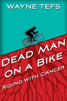 Paperback Dead Man on a Bike: Riding with Cancer Book