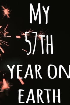 My 57th Year On Earth: The perfect birthday gift for the special person in your life - 365 page lined journal!