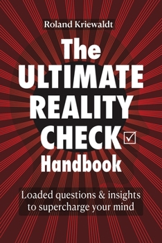 The Ultimate Reality Check Handbook: Loaded questions and insights to supercharge your mind