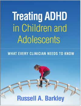Paperback Treating ADHD in Children and Adolescents: What Every Clinician Needs to Know Book