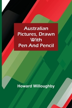 Paperback Australian Pictures, Drawn with Pen and Pencil Book