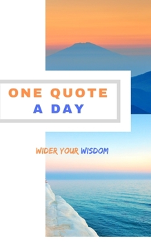 Paperback One Quote A Day: Wilder your wisdom with a quote every day! Book