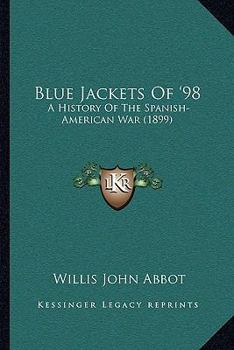 Blue Jackets Of '98: A History Of The Spanish-American War
