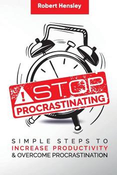 Paperback Stop Procrastinating: Simple Steps to Increase Productivity and Overcome Procrastination Book