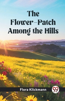 Paperback The Flower-Patch Among the Hills Book