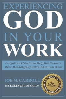 Paperback Experiencing God in Your Work: Insights and Stories to Help You Connect Meaningfully with God in Your Work Book