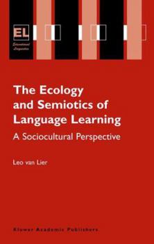 Paperback The Ecology and Semiotics of Language Learning: A Sociocultural Perspective Book