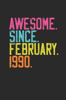 Awesome Since February 1990: Birthday Gift or Anniversary Gift Idea - Small Lined Notebook