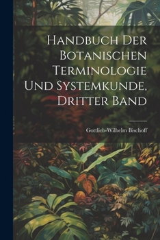 Paperback Handbuch der Botanischen Terminologie und Systemkunde, Dritter Band [German] Book