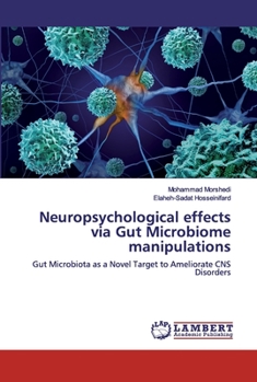 Paperback Neuropsychological effects via Gut Microbiome manipulations Book