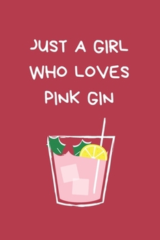 Paperback Just A Girl Who Loves Pink Gin: Secret Santa Gifts For Coworkers Novelty Christmas Gifts for Colleagues Funny Naughty Rude Gag Notebook/Journal, Silly Book