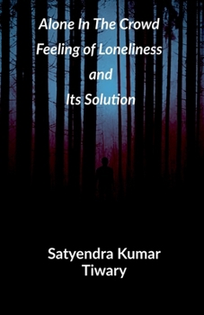 Alone in The Crowd: Feeling of Loneliness and Its Solution