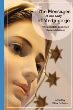Paperback The messages of Our Lady of Medjugorje: The complete collection from 1981 to 2025 Book