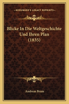 Paperback Blicke In Die Weltgeschichte Und Ihren Plan (1835) [German] Book
