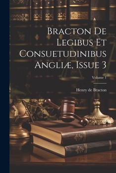 Paperback Bracton De Legibus Et Consuetudinibus Angliæ, Issue 3; Volume 1 Book