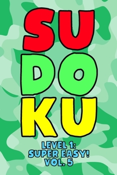 Paperback Sudoku Level 1: Super Easy! Vol. 5: Play 9x9 Grid Sudoku Super Easy Level Volume 1-40 Play Them All Become A Sudoku Expert On The Road Book