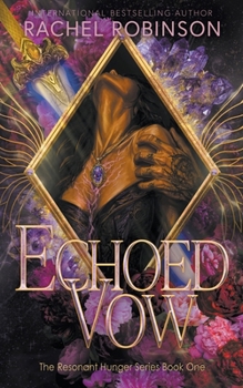 Echoed Vow: An Enemies To Lovers Epic Fantasy Romance (The Resonant Hunger)