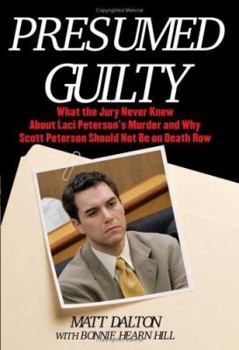 Hardcover Presumed Guilty: What the Jury Never Knew about Laci Peterson's Murder and Why Scott Peterson Should Not Be on Death Row Book