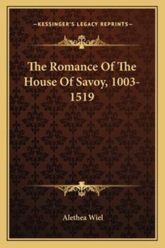 Paperback The Romance Of The House Of Savoy, 1003-1519 Book